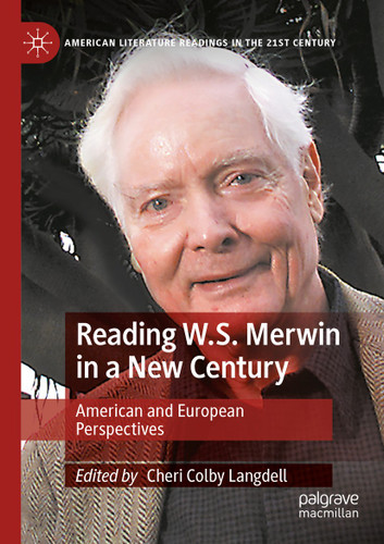 Reading W.S. Merwin in a New Century: American and European Perspectives (American Literature Readings in the 21st Century) book cover by 