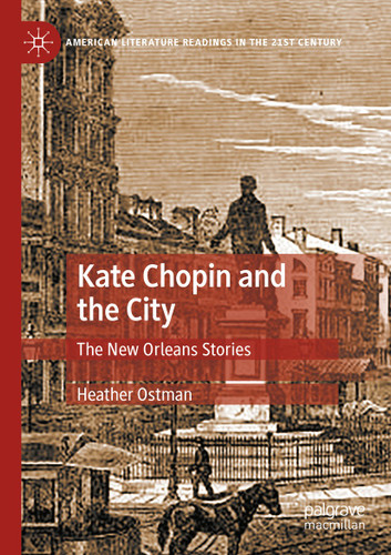 Kate Chopin and the City: The New Orleans Stories (American Literature Readings in the 21st Century) book cover by Heather Ostman