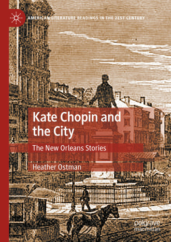 Kate Chopin and the City: The New Orleans Stories (American Literature Readings in the 21st Century) book cover by Heather Ostman