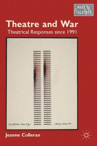 Theatre and War: Theatrical Responses since 1991 (What is Theatre?) book cover by J. Colleran