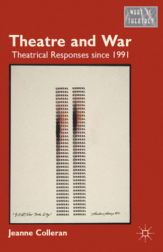 Theatre and War: Theatrical Responses since 1991 (What is Theatre?) book cover by J. Colleran