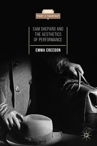 Sam Shepard and the Aesthetics of Performance (What is Theatre?) book cover by E. Creedon
