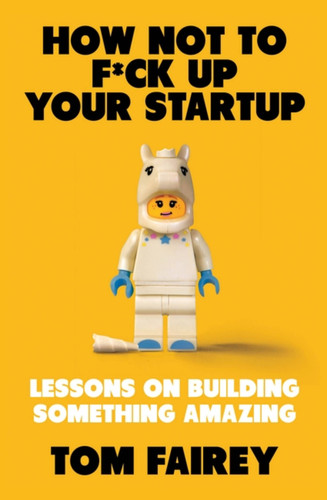 How Not to F*ck Up Your Startup book cover by Tom Fairey
