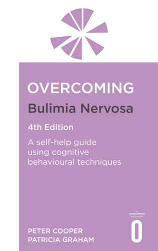 Overcoming Bulimia Nervosa 4th Edition: A self-help guide using cognitive behavioural techniques (Overcoming Books) book cover by Patricia Graham, Peter Cooper