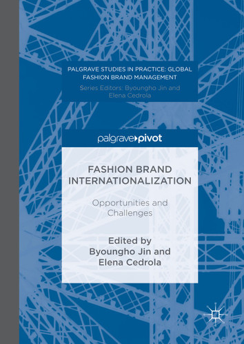 Fashion Brand Internationalization: Opportunities and Challenges (Palgrave Studies in Practice: Global Fashion Brand Management) book cover by 