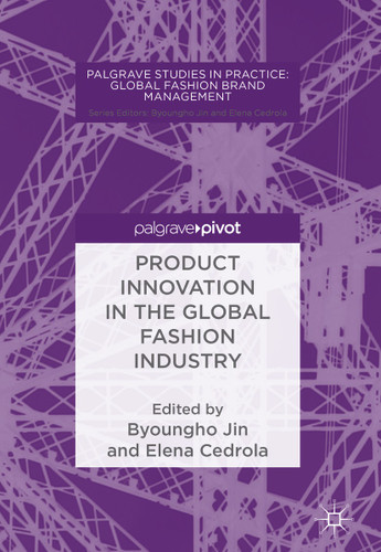 Product Innovation in the Global Fashion Industry (Palgrave Studies in Practice: Global Fashion Brand Management) book cover by 