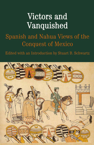 Victors and Vanquished: Spanish and Nahua Views of the Conquest of Mexico (The Bedford Series in History and Culture) book cover by NA NA