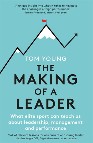 The Making of a Leader: What Elite Sport Can Teach Us About Leadership, Management and Performance book cover by Tom Young