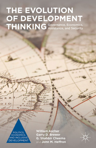 The Evolution of Development Thinking: Governance, Economics, Assistance, and Security (Politics, Economics, and Inclusive Development) book cover by William Ascher, Garry D. Brewer, G. Shabbir Cheema, John M. Heffron