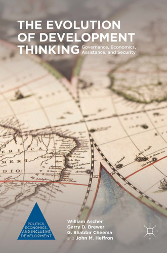 The Evolution of Development Thinking: Governance, Economics, Assistance, and Security (Politics, Economics, and Inclusive Development) book cover by William Ascher, Garry D. Brewer, G. Shabbir Cheema, John M. Heffron