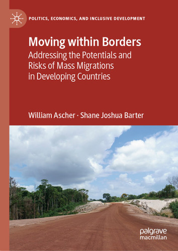Moving within Borders: Addressing the Potentials and Risks of Mass Migrations in Developing Countries (Politics, Economics, and Inclusive Development) book cover by William Ascher, Shane Joshua Barter