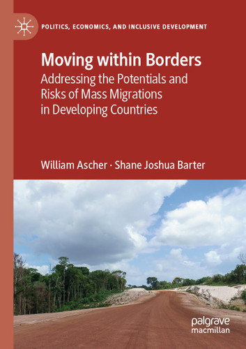 Moving within Borders: Addressing the Potentials and Risks of Mass Migrations in Developing Countries (Politics, Economics, and Inclusive Development) book cover by William Ascher, Shane Joshua Barter