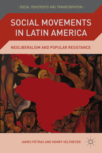 Social Movements in Latin America: Neoliberalism and Popular Resistance (Social Movements and Transformation) book cover by J. Petras