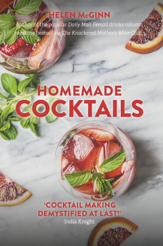 Homemade Cocktails: The essential guide to making great cocktails, infusions, syrups, shrubs and more book cover by Helen McGinn