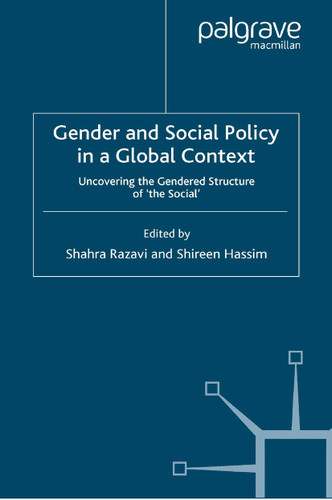 Gender and Social Policy in a Global Context: Uncovering the Gendered Structure of 'The Social' (Social Policy in a Development Context) book cover by Shireen Hassim
