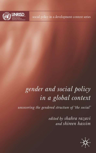 Gender and Social Policy in a Global Context: Uncovering the Gendered Structure of 'The Social' (Social Policy in a Development Context) book cover by Shireen Hassim
