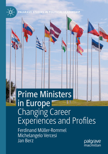 Prime Ministers in Europe: Changing Career Experiences and Profiles (Palgrave Studies in Political Leadership) book cover by Ferdinand Müller-Rommel, Michelangelo Vercesi, Jan Berz