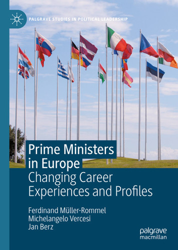 Prime Ministers in Europe: Changing Career Experiences and Profiles (Palgrave Studies in Political Leadership) book cover by Ferdinand Müller-Rommel, Michelangelo Vercesi, Jan Berz