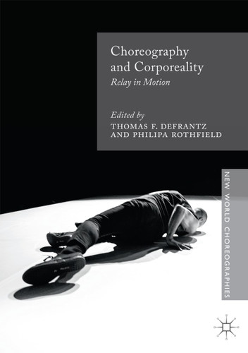 Choreography and Corporeality: Relay in Motion (New World Choreographies) book cover by 
