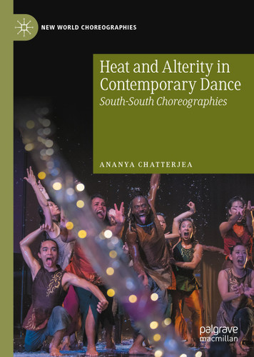 Heat and Alterity in Contemporary Dance: South-South Choreographies (New World Choreographies) book cover by Ananya Chatterjea