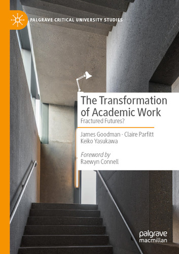 The Transformation of Academic Work: Fractured Futures? (Palgrave Critical University Studies) book cover by James Goodman, Claire Parfitt, Keiko Yasukawa