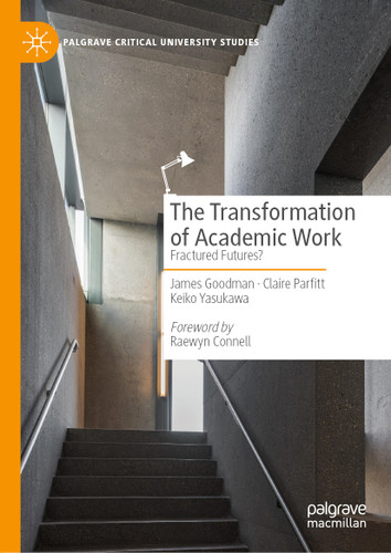 The Transformation of Academic Work: Fractured Futures? (Palgrave Critical University Studies) book cover by James Goodman, Claire Parfitt, Keiko Yasukawa