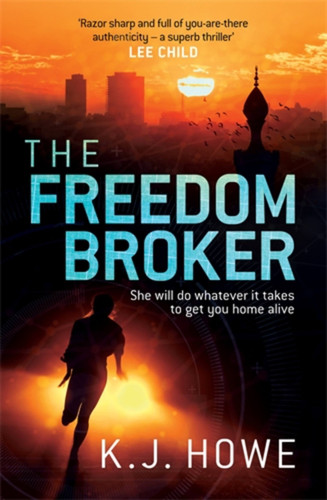The Freedom Broker: a heart-stopping, action-packed thriller book cover by K. J. Howe