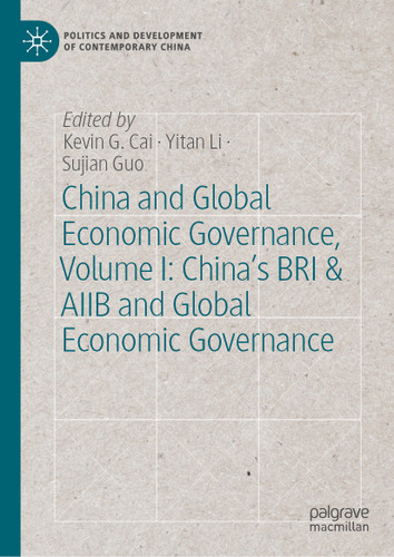 China and Global Economic Governance, Volume I: China’s BRI & AIIB and Global Economic Governance (Politics and Development of Contemporary China) book cover by 