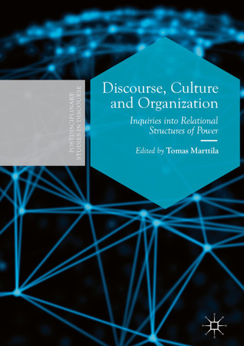 Discourse, Culture and Organization: Inquiries into Relational Structures of Power (Postdisciplinary Studies in Discourse) book cover by 