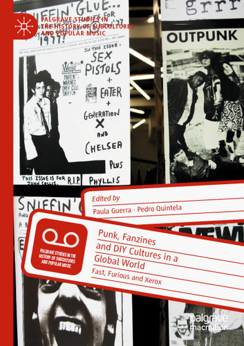 Punk, Fanzines and DIY Cultures in a Global World: Fast, Furious and Xerox (Palgrave Studies in the History of Subcultures and Popular Music) book cover by 