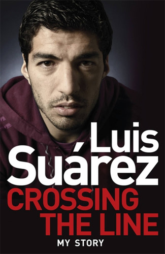 Luis Suarez - My Story: Crossing the Line book cover by Luis Suarez