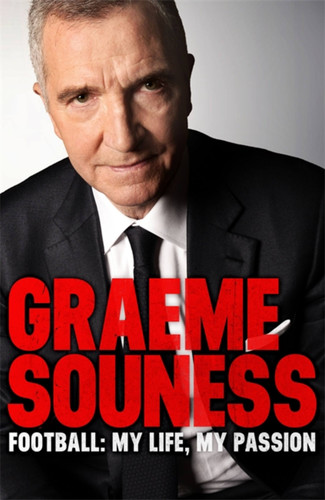 Graeme Souness - Football: My Life, My Passion book cover by Graeme Souness