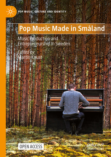 Pop Music Made in Småland: Music Production and Entrepreneurship in Sweden (Pop Music, Culture and Identity) book cover by 