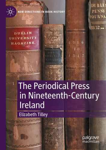 The Periodical Press in Nineteenth-Century Ireland (New Directions in Book History) book cover by Elizabeth Tilley