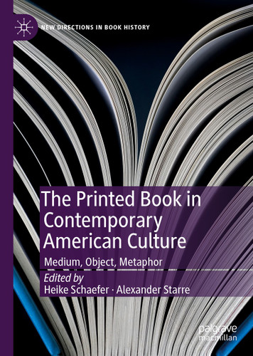 The Printed Book in Contemporary American Culture: Medium, Object, Metaphor (New Directions in Book History) book cover by 