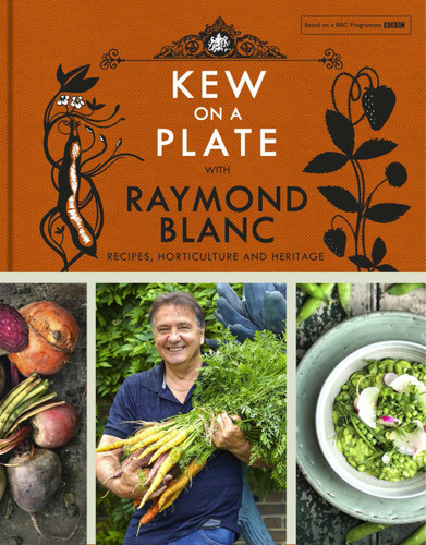 Kew on a Plate with Raymond Blanc book cover by Kew Gardens, Raymond Blanc