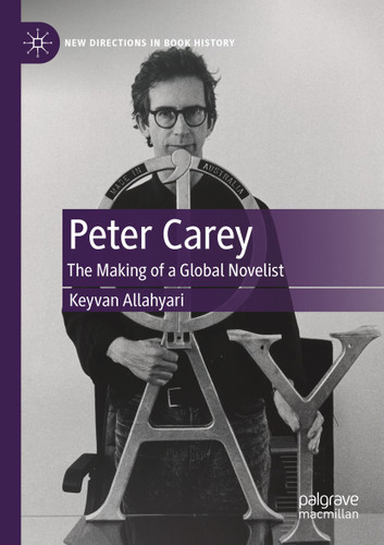 Peter Carey: The Making of a Global Novelist (New Directions in Book History) book cover by Keyvan Allahyari
