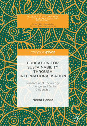 Education for Sustainability through Internationalisation: Transnational Knowledge Exchange and Global Citizenship (Palgrave Studies in Global Citizenship Education and Democracy) book cover by Neera Handa