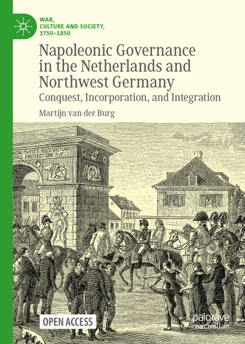 Napoleonic Governance in the Netherlands and Northwest Germany: Conquest, Incorporation, and Integration (War, Culture and Society, 1750–1850) book cover by Martijn van der Burg
