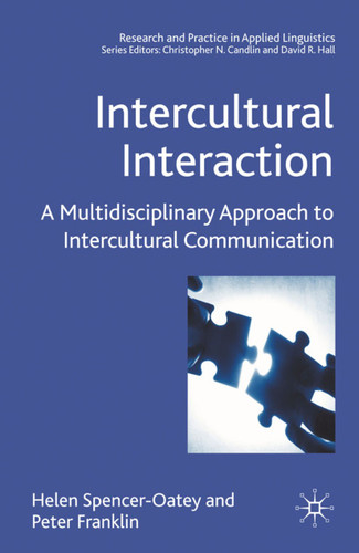 Intercultural Interaction: A Multidisciplinary Approach to Intercultural Communication (Research and Practice in Applied Linguistics) book cover by H. Spencer-Oatey, Peter Franklin