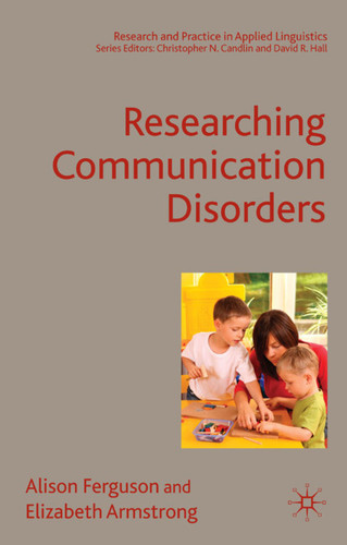 Researching Communication Disorders (Research and Practice in Applied Linguistics) book cover by A. Ferguson, E. Armstrong