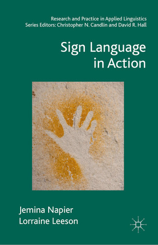 Sign Language in Action (Research and Practice in Applied Linguistics) book cover by Jemina Napier, Lorraine Leeson