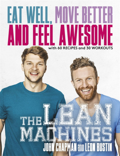 The Lean Machines: Eat Well, Move Better and Feel Awesome book cover by John Chapman, Leon Bustin
