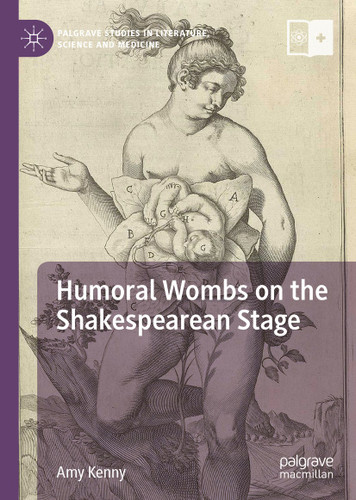 Humoral Wombs on the Shakespearean Stage (Palgrave Studies in Literature, Science and Medicine) book cover by Amy Kenny