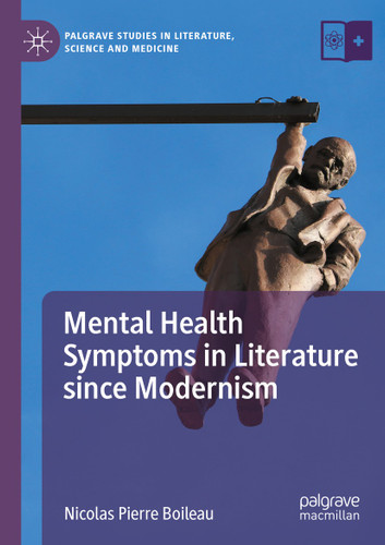 Mental Health Symptoms in Literature since Modernism (Palgrave Studies in Literature, Science and Medicine) book cover by Nicolas Pierre Boileau