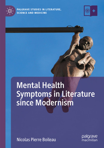 Mental Health Symptoms in Literature since Modernism (Palgrave Studies in Literature, Science and Medicine) book cover by Nicolas Pierre Boileau