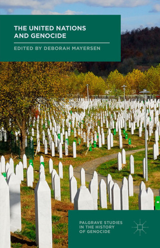 The United Nations and Genocide (Palgrave Studies in the History of Genocide) book cover by 