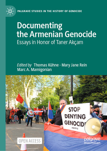 Documenting the Armenian Genocide: Essays in Honor of Taner Akçam (Palgrave Studies in the History of Genocide) book cover by 