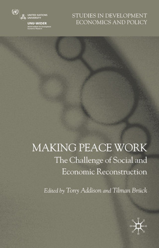 Making Peace Work: The Challenges of Social and Economic Reconstruction (Studies in Development Economics and Policy) book cover by 