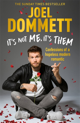 It's Not Me, It's Them: Confessions of a hopeless modern romantic - THE SUNDAY TIMES BESTSELLER book cover by Joel Dommett